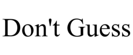 DON'T GUESS trademark