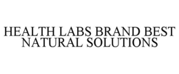 HEALTH LABS BRAND BEST NATURAL SOLUTIONS trademark