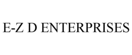 E-Z D ENTERPRISES trademark