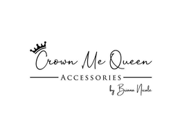 CROWN ME QUEEN ACCESSORIES BY BRIANA NICOLE trademark