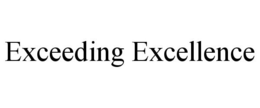 EXCEEDING EXCELLENCE trademark