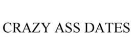 CRAZY ASS DATES trademark