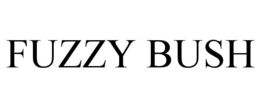 FUZZY BUSH trademark