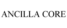 ANCILLA CORE trademark