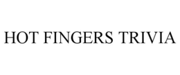 HOT FINGERS TRIVIA trademark