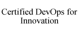CERTIFIED DEVOPS FOR INNOVATION trademark