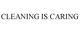 CLEANING IS CARING trademark