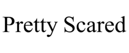 PRETTY SCARED trademark