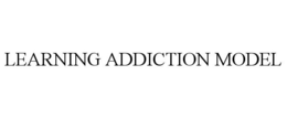 LEARNING ADDICTION MODEL trademark