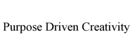 PURPOSE DRIVEN CREATIVITY trademark