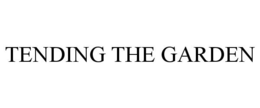TENDING THE GARDEN trademark
