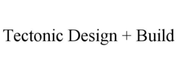 TECTONIC DESIGN + BUILD trademark