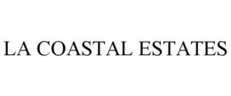 LA COASTAL ESTATES trademark