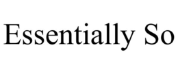 ESSENTIALLY SO trademark