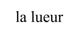 LA LUEUR trademark