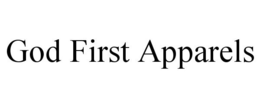 GOD FIRST APPARELS trademark