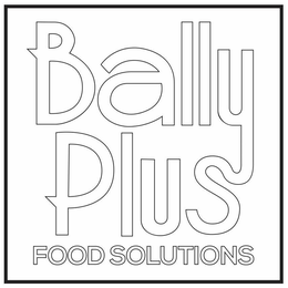 BALLY PLUS FOOD SOLUTIONS trademark