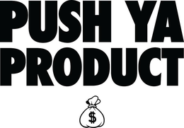 PUSH YA PRODUCT trademark