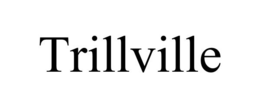 TRILLVILLE trademark