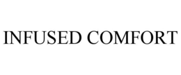 INFUSED COMFORT trademark