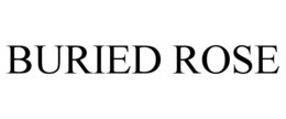 BURIED ROSE trademark