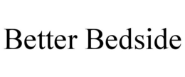 BETTER BEDSIDE trademark