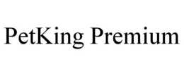 PETKING PREMIUM trademark