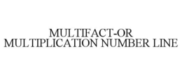 MULTIFACT-OR MULTIPLICATION NUMBER LINE trademark