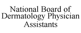 NATIONAL BOARD OF DERMATOLOGY PHYSICIAN ASSISTANTS trademark