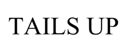TAILS UP trademark