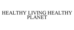 HEALTHY LIVING HEALTHY PLANET trademark