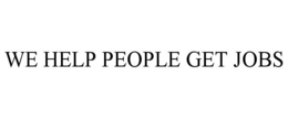 WE HELP PEOPLE GET JOBS trademark