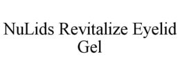 NULIDS REVITALIZE EYELID GEL trademark