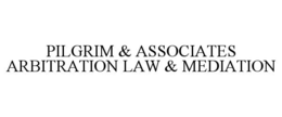 PILGRIM & ASSOCIATES ARBITRATION LAW & MEDIATION trademark