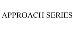 APPROACH SERIES trademark