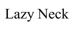 LAZY NECK trademark