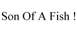 SON OF A FISH ! trademark