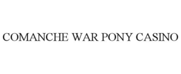 COMANCHE WAR PONY CASINO trademark