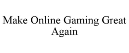MAKE ONLINE GAMING GREAT AGAIN trademark