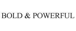 BOLD & POWERFUL trademark
