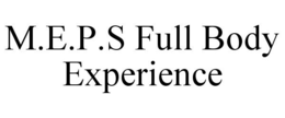 M.E.P.S FULL BODY EXPERIENCE trademark