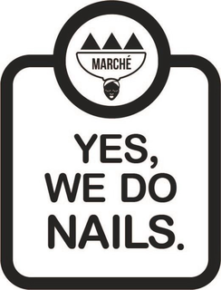 MARCHÉ YES, WE DO NAILS. trademark