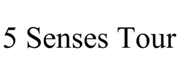5 SENSES TOUR trademark