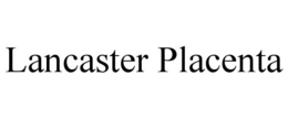 LANCASTER PLACENTA trademark