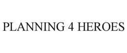 PLANNING 4 HEROES trademark