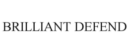 BRILLIANT DEFEND trademark