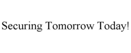 SECURING TOMORROW TODAY! trademark