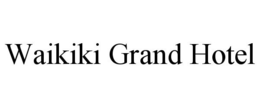 WAIKIKI GRAND HOTEL trademark