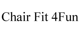 CHAIR FIT 4FUN trademark