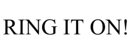 RING IT ON! trademark